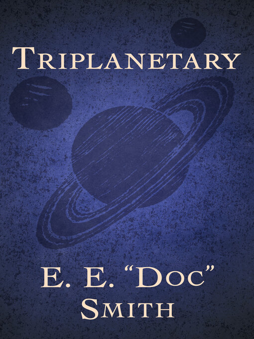 Title details for Triplanetary by E. E. "Doc" Smith - Available